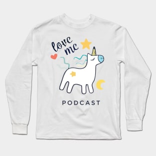 LOVE ME PODCAST Long Sleeve T-Shirt